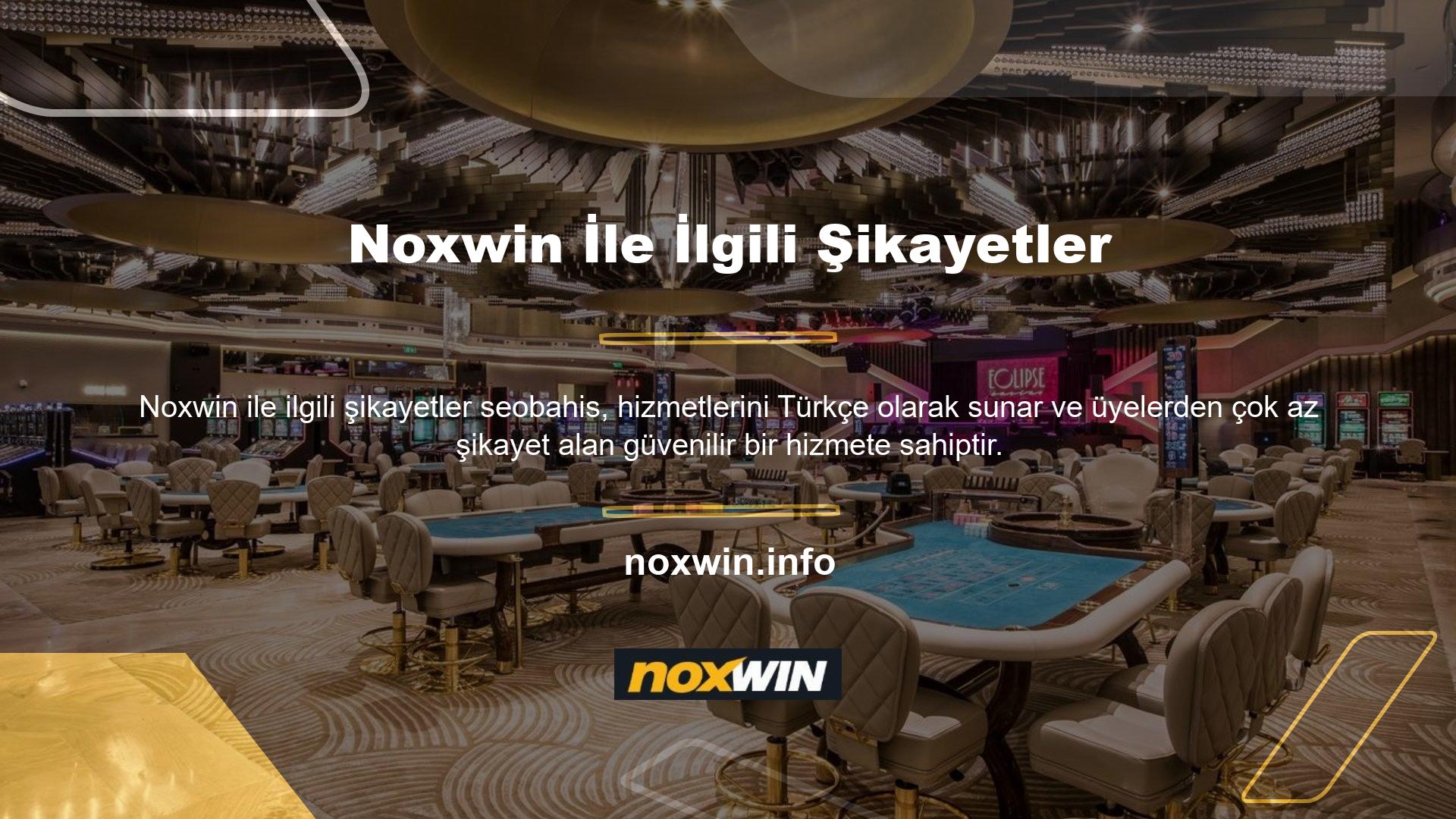 Noxwin müşteri temsilcileri, işlemlerle ilgili çeşitli şikayetleri derhal değerlendirmeyi ve çözmeyi taahhüt eder